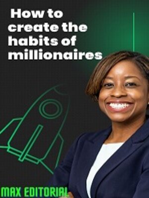 cover image of How to Create the Habits of Millionaires